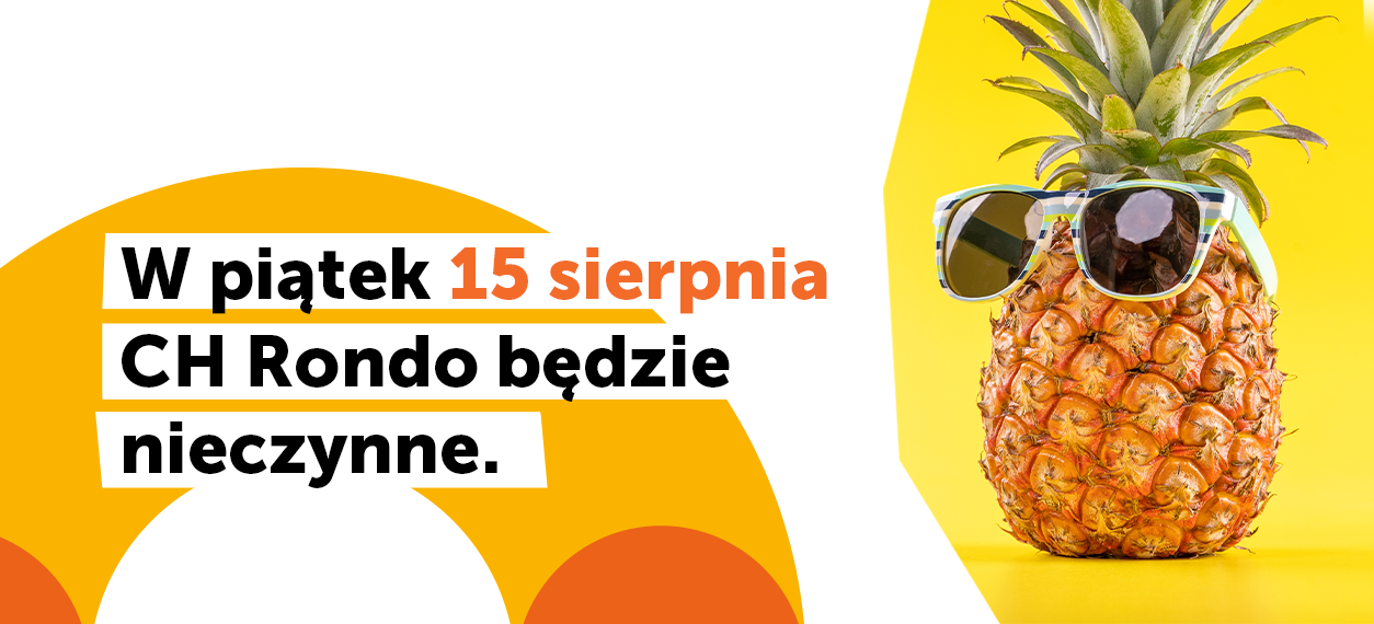 W piątek 15 sierpnia CH Rondo będzie nieczynne.