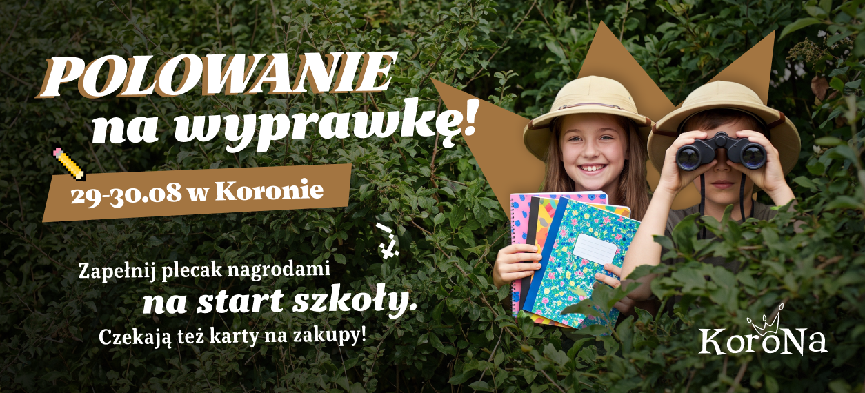 Zapoluj na wyprawkę w CH Korona!